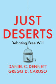 Online books download pdf free Just Deserts: Debating Free Will by Daniel C. Dennett, Gregg D. Caruso (English literature) PDF FB2 CHM