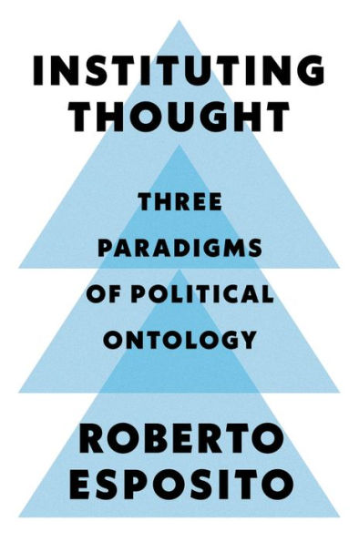 Instituting Thought: Three Paradigms of Political Ontology