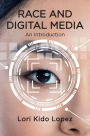 Race and Digital Media: An Introduction