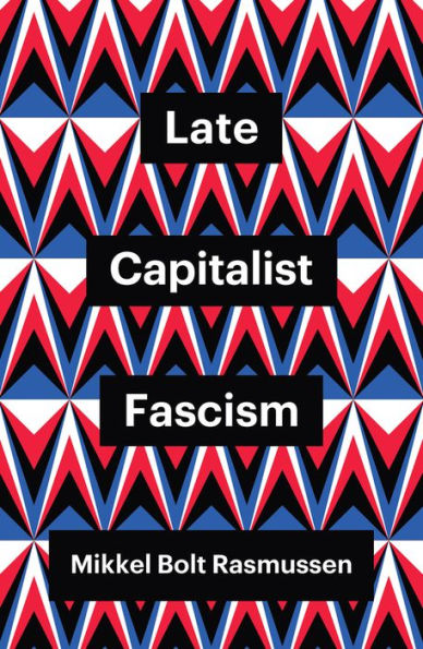 Late Capitalist Fascism