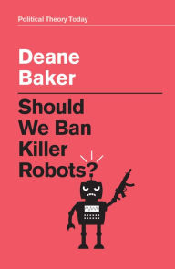 Ebooks for ipods free download Should We Ban Killer Robots? in English by Deane Baker iBook ePub DJVU