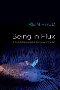 Ebooks downloading free Being in Flux: A Post-Anthropocentric Ontology of the Self PDF 9781509549511 (English literature)