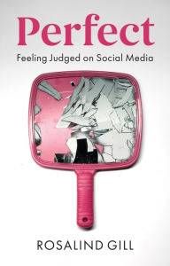 Free download audio books uk Perfect: Feeling Judged on Social Media by Rosalind Gill ePub DJVU MOBI