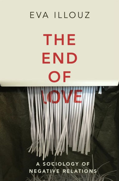 The End of Love: A Sociology Negative Relations