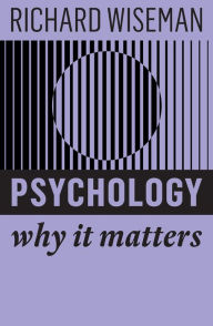 Title: Psychology: Why It Matters, Author: Richard Wiseman