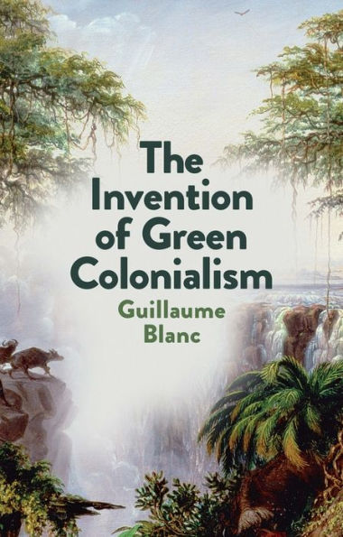The Invention of Green Colonialism