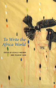 Title: To Write the Africa World, Author: Achille Mbembe