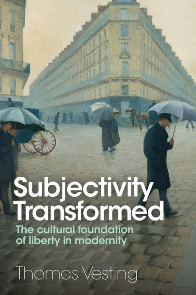 Subjectivity Transformed: The Cultural Foundation of Liberty Modernity