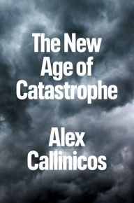 Title: The New Age of Catastrophe, Author: Alex Callinicos