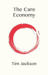 Google book downloader free online The Care Economy  in English 9781509554287 by Tim Jackson