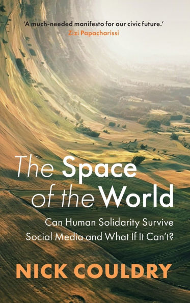 The Space of the World: Can Human Solidarity Survive Social Media and What If It Can't?