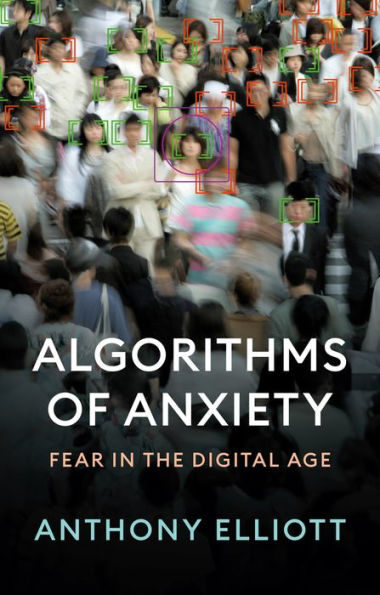 Algorithms of Anxiety: Fear the Digital Age