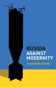 Download textbooks to nook Russia Against Modernity 9781509556588 (English literature) by Alexander Etkind, Alexander Etkind DJVU