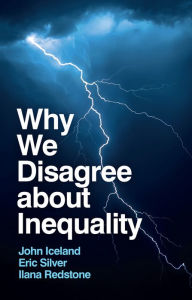 Title: Why We Disagree about Inequality: Social Justice vs. Social Order, Author: John Iceland