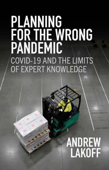 Planning for the Wrong Pandemic: Covid-19 and Limits of Expert Knowledge