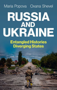 Free download of ebooks pdf Russia and Ukraine: Entangled Histories, Diverging States by Maria Popova, Oxana Shevel RTF (English Edition) 9781509557370