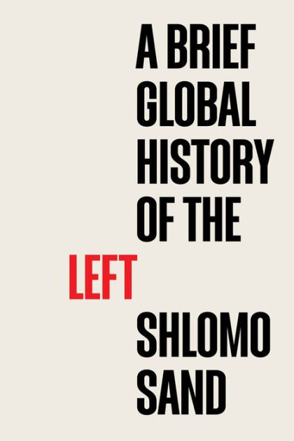 A Brief Global History of the Left by Shlomo Sand, Paperback | Barnes ...