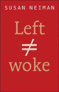 Free ebook books download Left Is Not Woke (English literature) by Susan Neiman 9781509564101