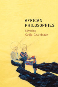 Title: African Philosophies, Author: Séverine Kodjo-Grandvaux