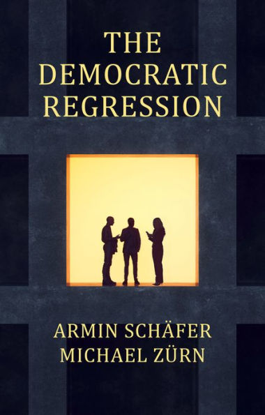 The Democratic Regression: Political Causes of Authoritarian Populism