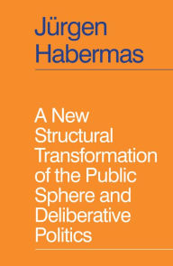 Ebooks free pdf download A New Structural Transformation of the Public Sphere and Deliberative Politics 9781509558940