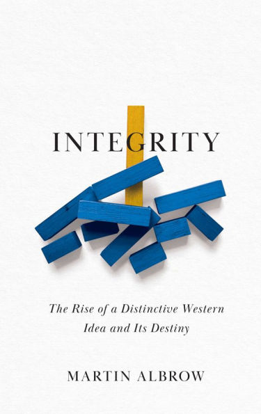 Integrity: The Rise of a Distinctive Western Idea and Its Destiny