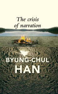 Download free ebooks in pdf format The Crisis of Narration by Byung-Chul Han, Daniel Steuer 