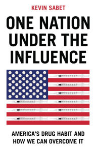 Free audio books mp3 download One Nation Under the Influence: America's Drug Habit and How We Can Overcome It MOBI RTF PDB 9781509560707