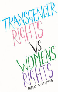 Title: Transgender Rights vs. Women's Rights: From Conflicts to Co-Existence, Author: Robert Wintemute