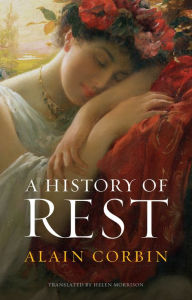 Title: A History of Rest, Author: Alain Corbin
