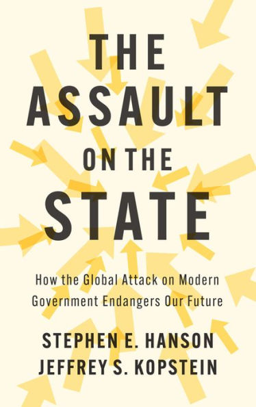 the Assault on State: How Global Attack Modern Government Endangers Our Future