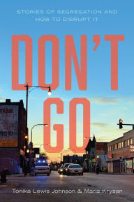 Title: Don't Go: Stories of Segregation and How to Disrupt It, Author: Tonika Lewis Johnson