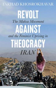 Ipad mini ebooks download Revolt Against Theocracy: The Mahsa Movement and the Feminist Uprising in Iran by Farhad Khosrokhavar in English