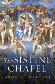 Title: The Sistine Chapel: History of a Masterpiece, Author: Antonio Forcellino
