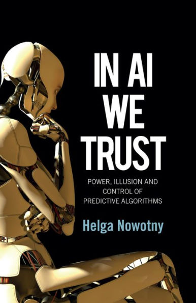 AI We Trust: Power, Illusion and Control of Predictive Algorithms