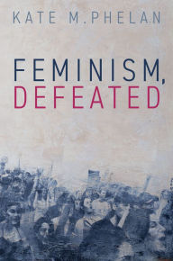 Ebooks download for free for mobile Feminism, Defeated