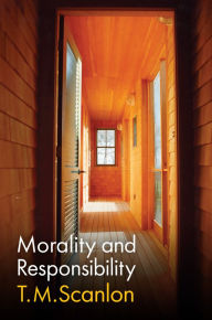 Title: Morality and Responsibility, Author: T. M. Scanlon