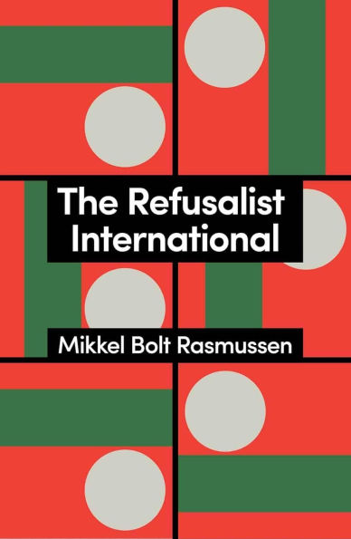 the Refusalist International: A Theory of New Protest Cycle
