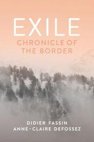 Title: Exile: Chronicle of the Border, Author: Didier Fassin