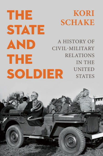 the State and Soldier: A History of Civil-Military Relations United States