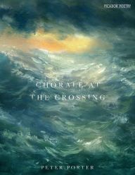 Title: Chorale at the Crossing, Author: Peter Porter