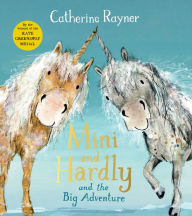 Title: Mini and Hardly and the Big Adventure, Author: Catherine Rayner