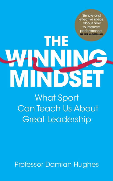 The Winning Mindset: What Sport Can Teach Us About Great Leadership