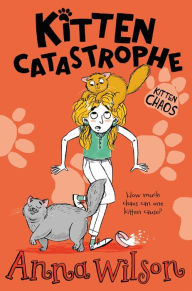 Title: Kitten Catastrophe, Author: Anna Wilson