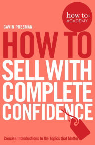 Title: How to Sell with Complete Confidence, Author: Baker/bloom