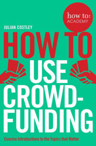 Title: How To Use Crowdfunding, Author: Norberto Cabrera