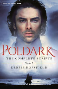 Title: Poldark: The Complete Scripts - Series 1, Author: Debbie Horsfield