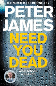Title: Need You Dead (Roy Grace Series #13), Author: Peter James