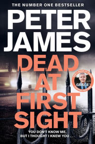 Title: Dead at First Sight: A Sinister Crime Thriller, Author: Peter James