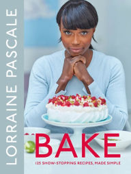 Title: Bake: 125 Show-Stopping Recipes, Made Simple, Author: Lorraine Pascale